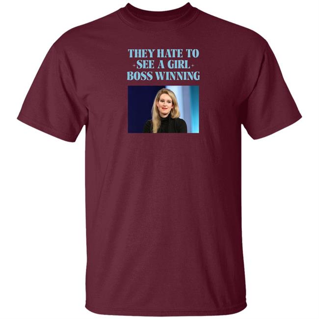 Elizabeth Holmes They Hate To See A Girl Boss Winning Shirt Elizabeth Holmes They Hate To See A Girl Boss Winning Shirt