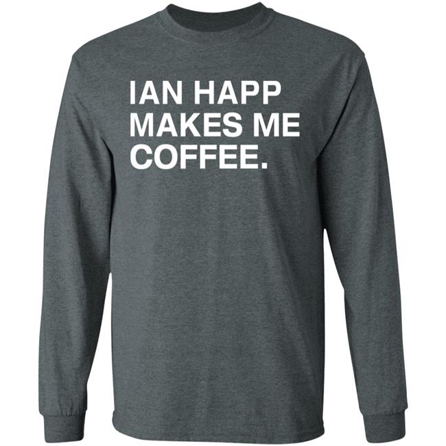 Obvious Shirts Store Ian Happ Makes Me Coffee Shirt Hoodie Sweatshirt Obvious Shirts Store Ian Happ Makes Me Coffee Shirt Hoodie Sweatshirt