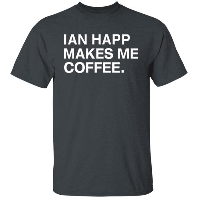 Obvious Shirts Store Ian Happ Makes Me Coffee Shirt Hoodie Sweatshirt Obvious Shirts Store Ian Happ Makes Me Coffee Shirt Hoodie Sweatshirt