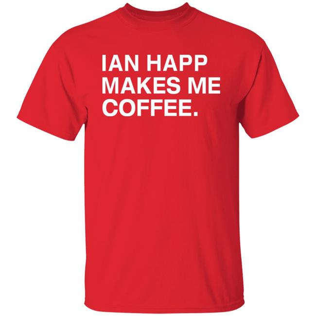 Obvious Shirts Store Ian Happ Makes Me Coffee Shirt Hoodie Sweatshirt Obvious Shirts Store Ian Happ Makes Me Coffee Shirt Hoodie Sweatshirt