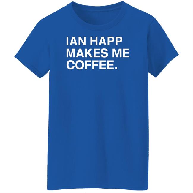 Obvious Shirts Store Ian Happ Makes Me Coffee Shirt Hoodie Sweatshirt Obvious Shirts Store Ian Happ Makes Me Coffee Shirt Hoodie Sweatshirt