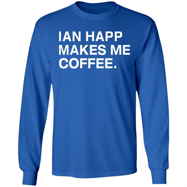 Obvious Shirts Store Ian Happ Makes Me Coffee Shirt Hoodie Sweatshirt Obvious Shirts Store Ian Happ Makes Me Coffee Shirt Hoodie Sweatshirt