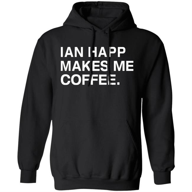 Obvious Shirts Store Ian Happ Makes Me Coffee Shirt Hoodie Sweatshirt Obvious Shirts Store Ian Happ Makes Me Coffee Shirt Hoodie Sweatshirt