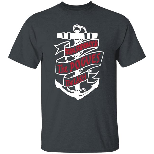 Rum Sodomy The Pogues The Lash Shirt Rockyoriordan Rum Sodomy The Pogues The Lash Shirt Rockyoriordan