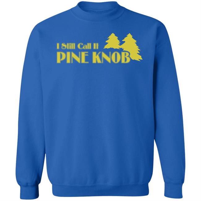 I Still Call It Pine Knob Shirt Leyland Lee Devito I Still Call It Pine Knob Shirt Leyland Lee Devito