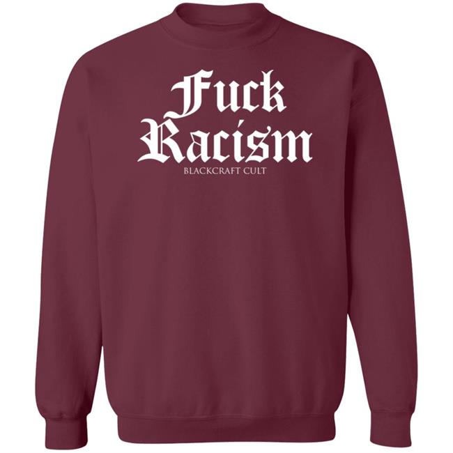 Fuck Racism Blackcraft Cult Shirt Hoodie Sweatshirt Fuck Racism Blackcraft Cult Shirt Hoodie Sweatshirt