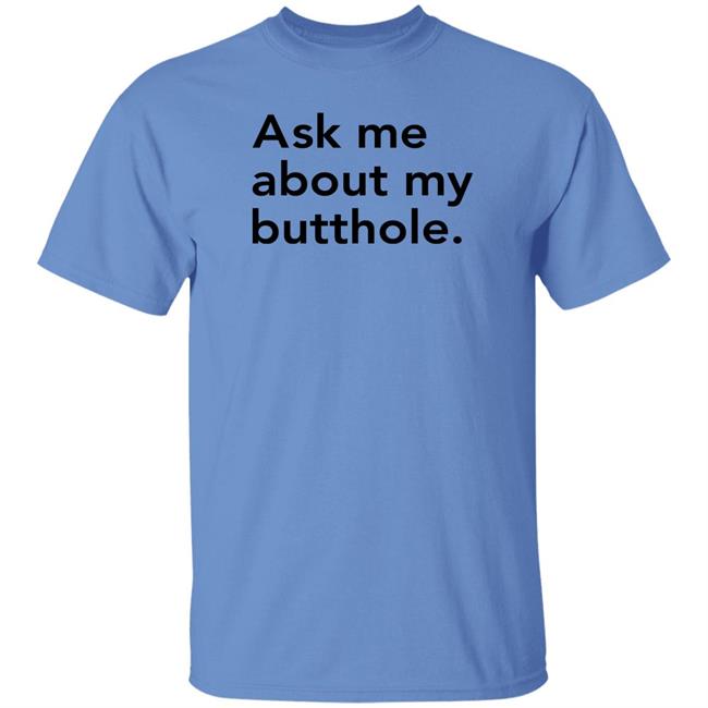 Sam Ask Me About My Butthole Shirt Marisharaygun