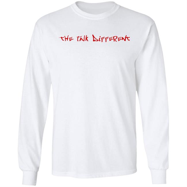The Talk Different Shirt Hoodie Sweatshirt The Talk Different Shirt Hoodie Sweatshirt