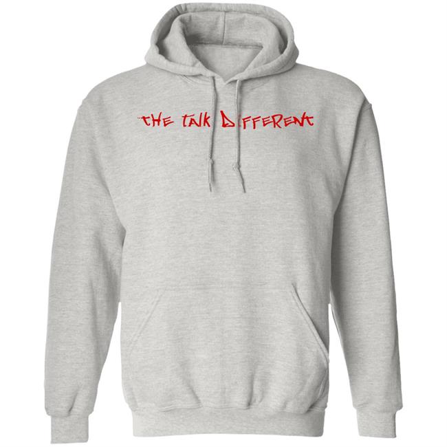 The Talk Different Shirt Hoodie Sweatshirt The Talk Different Shirt Hoodie Sweatshirt