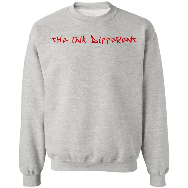 The Talk Different Shirt Hoodie Sweatshirt The Talk Different Shirt Hoodie Sweatshirt