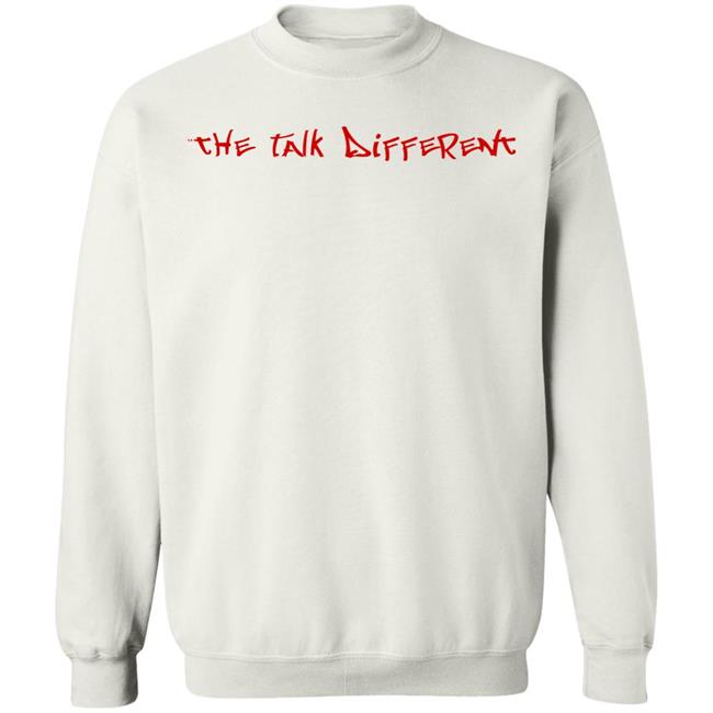 The Talk Different Shirt Hoodie Sweatshirt The Talk Different Shirt Hoodie Sweatshirt