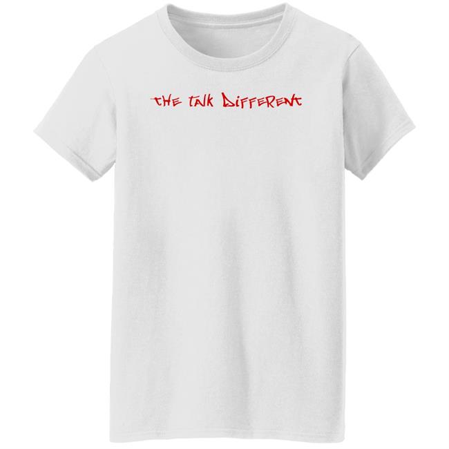 The Talk Different Shirt Hoodie Sweatshirt The Talk Different Shirt Hoodie Sweatshirt