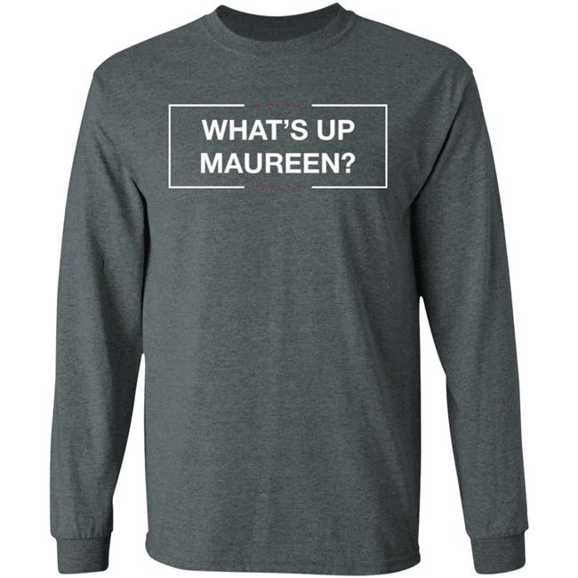 What's Up Maureen Shirt Hoodie Sweatshirt What's Up Maureen Shirt Hoodie Sweatshirt
