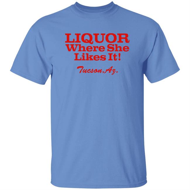Nessa Barrett Liquor Where She Likes It Tucson Az Shirt Nessa Barrett Liquor Where She Likes It Tucson Az Shirt