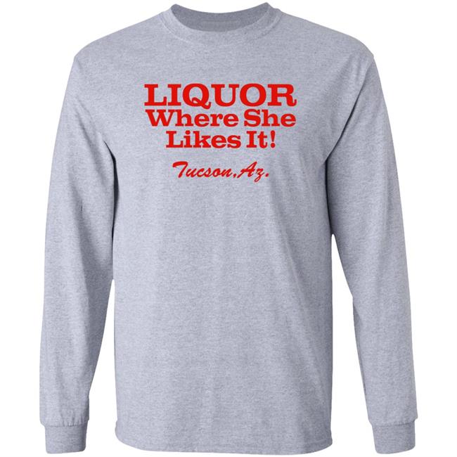 Nessa Barrett Liquor Where She Likes It Tucson Az Shirt Nessa Barrett Liquor Where She Likes It Tucson Az Shirt