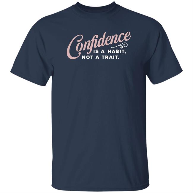 Thekaramocollection Confidence Is A Habit Not A Trait Shirt Karamo Thekaramocollection Confidence Is A Habit Not A Trait Shirt Karamo