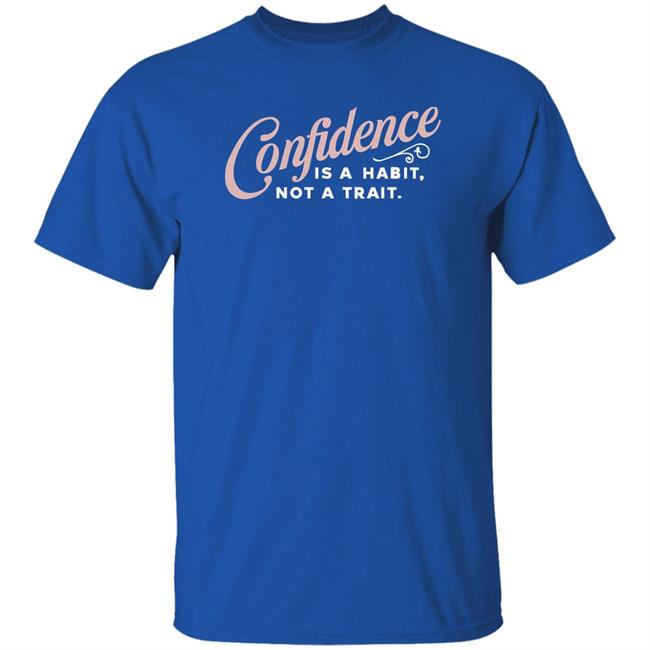 Thekaramocollection Confidence Is A Habit Not A Trait Shirt Karamo Thekaramocollection Confidence Is A Habit Not A Trait Shirt Karamo