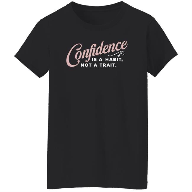 Thekaramocollection Confidence Is A Habit Not A Trait Shirt Karamo Thekaramocollection Confidence Is A Habit Not A Trait Shirt Karamo