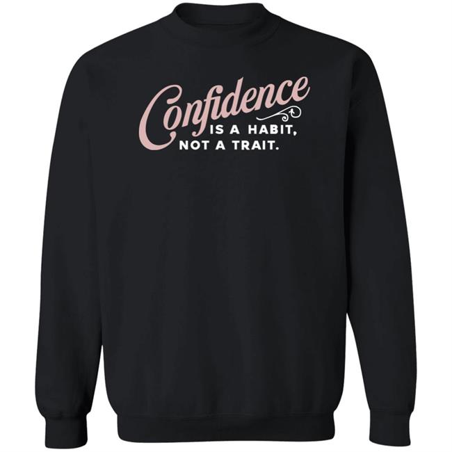 Thekaramocollection Confidence Is A Habit Not A Trait Shirt Karamo Thekaramocollection Confidence Is A Habit Not A Trait Shirt Karamo