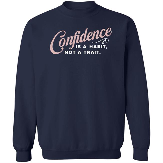 Thekaramocollection Confidence Is A Habit Not A Trait Shirt Karamo Thekaramocollection Confidence Is A Habit Not A Trait Shirt Karamo