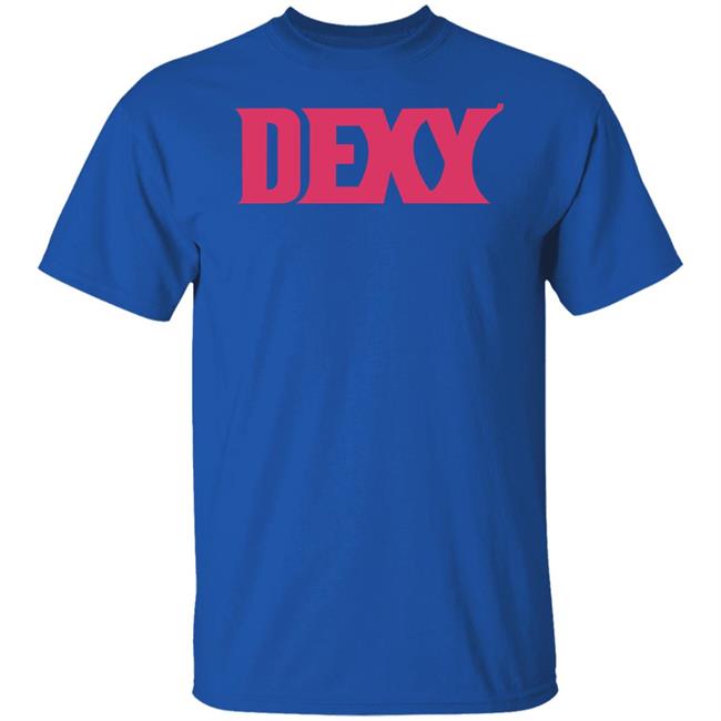 Dexy Shirt King Bdy Dexy Shirt Hoodie Sweatshirt Dexy Shirt King Bdy Dexy Shirt Hoodie Sweatshirt