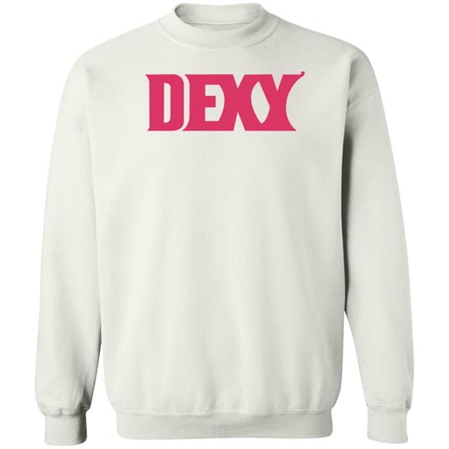 Dexy Shirt King Bdy Dexy Shirt Hoodie Sweatshirt Dexy Shirt King Bdy Dexy Shirt Hoodie Sweatshirt