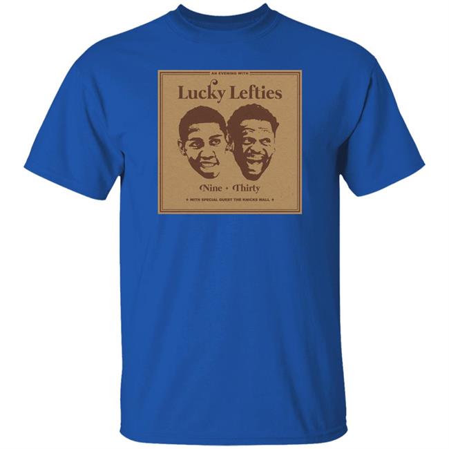 The Knicks Wall Lucky Lefties Nine Thirty With Special Guest The Knicks Wall Shirt Dsgn Tree Store Lucky Lefties Shirt The Knicks Wall Lucky Lefties Nine Thirty With Special Guest The Knicks Wall Shirt Dsgn Tree Store Lucky Lefties Shirt