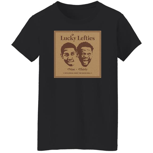 The Knicks Wall Lucky Lefties Nine Thirty With Special Guest The Knicks Wall Shirt Dsgn Tree Store Lucky Lefties Shirt The Knicks Wall Lucky Lefties Nine Thirty With Special Guest The Knicks Wall Shirt Dsgn Tree Store Lucky Lefties Shirt