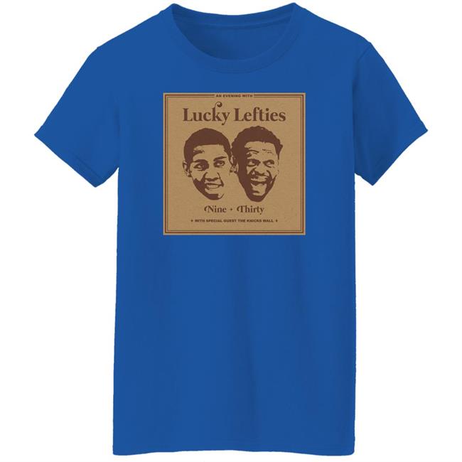 The Knicks Wall Lucky Lefties Nine Thirty With Special Guest The Knicks Wall Shirt Dsgn Tree Store Lucky Lefties Shirt The Knicks Wall Lucky Lefties Nine Thirty With Special Guest The Knicks Wall Shirt Dsgn Tree Store Lucky Lefties Shirt