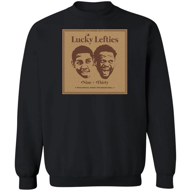 The Knicks Wall Lucky Lefties Nine Thirty With Special Guest The Knicks Wall Shirt Dsgn Tree Store Lucky Lefties Shirt The Knicks Wall Lucky Lefties Nine Thirty With Special Guest The Knicks Wall Shirt Dsgn Tree Store Lucky Lefties Shirt