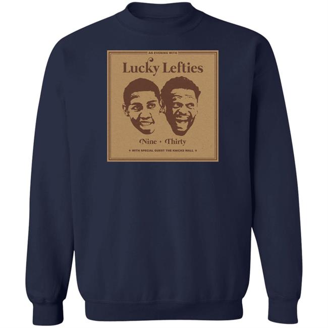 The Knicks Wall Lucky Lefties Nine Thirty With Special Guest The Knicks Wall Shirt Dsgn Tree Store Lucky Lefties Shirt The Knicks Wall Lucky Lefties Nine Thirty With Special Guest The Knicks Wall Shirt Dsgn Tree Store Lucky Lefties Shirt