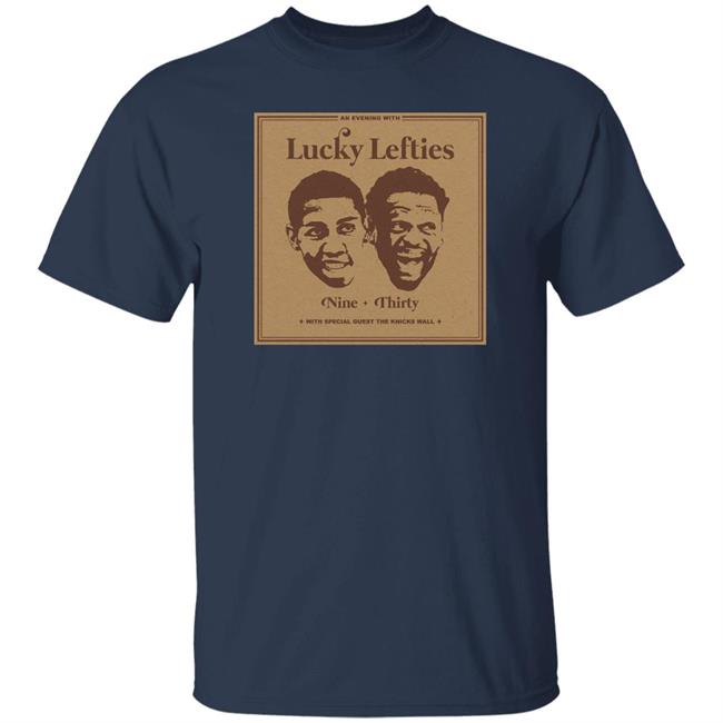 The Knicks Wall Lucky Lefties Nine Thirty With Special Guest The Knicks Wall Shirt Dsgn Tree Store Lucky Lefties Shirt The Knicks Wall Lucky Lefties Nine Thirty With Special Guest The Knicks Wall Shirt Dsgn Tree Store Lucky Lefties Shirt