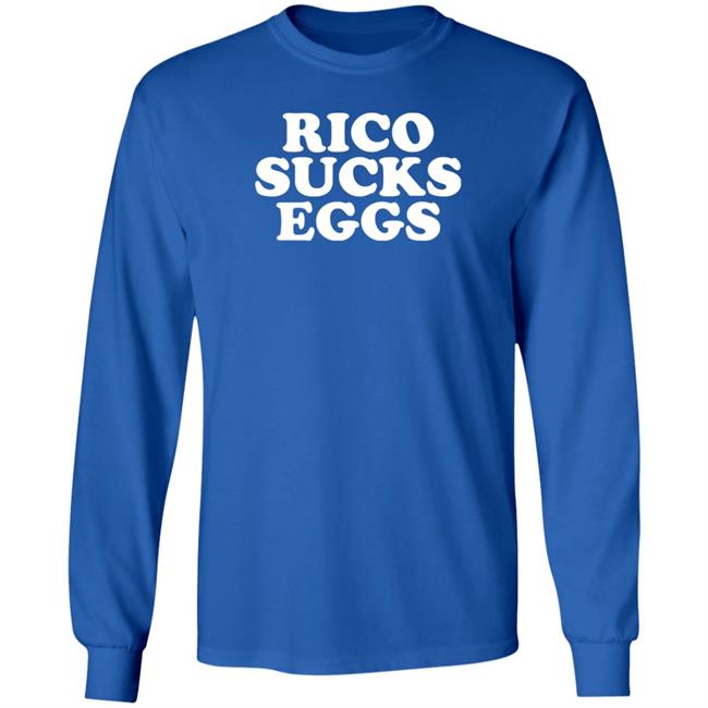 Rico Sucks Eggs Shirt Hoodie Sweatshirt Rico Sucks Eggs Shirt Hoodie Sweatshirt