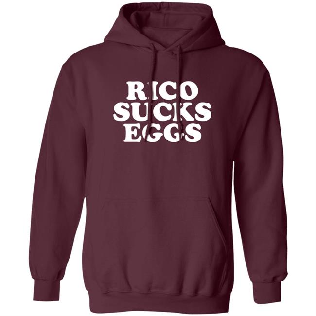 Rico Sucks Eggs Shirt Hoodie Sweatshirt Rico Sucks Eggs Shirt Hoodie Sweatshirt