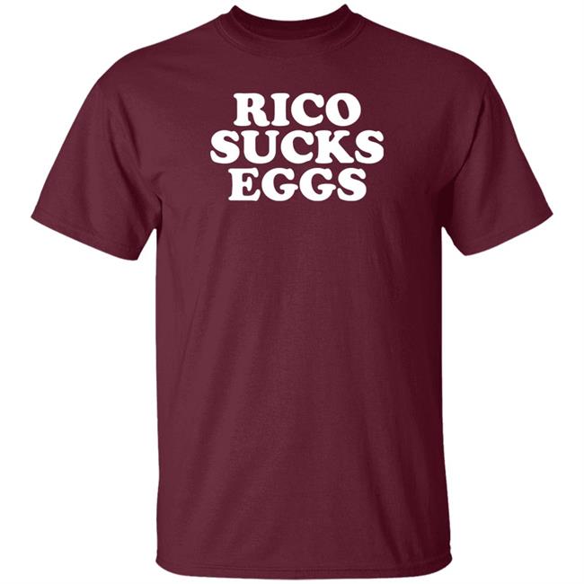 Rico Sucks Eggs Shirt Hoodie Sweatshirt Rico Sucks Eggs Shirt Hoodie Sweatshirt