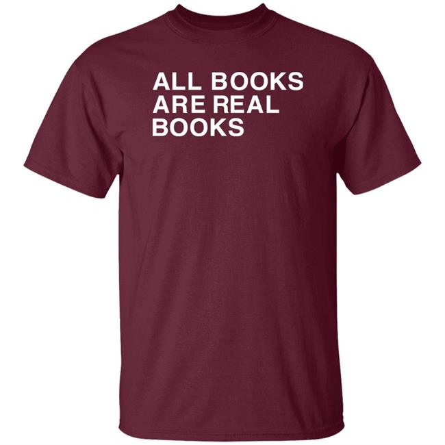 Voidmerch All Books Are Real Books Shirt Mallory O'meara Voidmerch All Books Are Real Books Shirt Mallory O'meara
