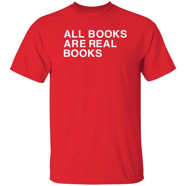Voidmerch All Books Are Real Books Shirt Mallory O'meara Voidmerch All Books Are Real Books Shirt Mallory O'meara