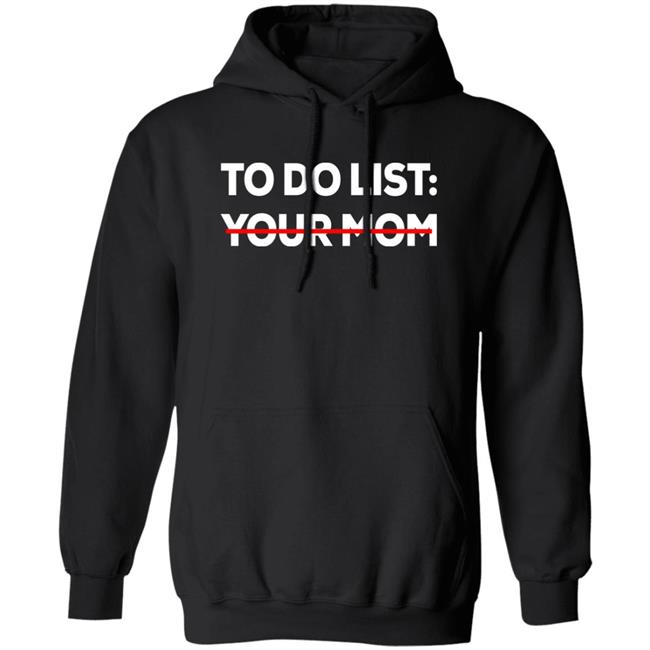 To Do List Your Mom Shirt Mom To Do List Shirt To Do List Your Mom Shirt Mom To Do List Shirt