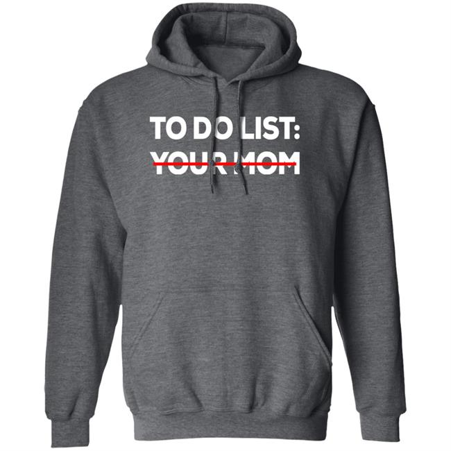 To Do List Your Mom Shirt Mom To Do List Shirt To Do List Your Mom Shirt Mom To Do List Shirt