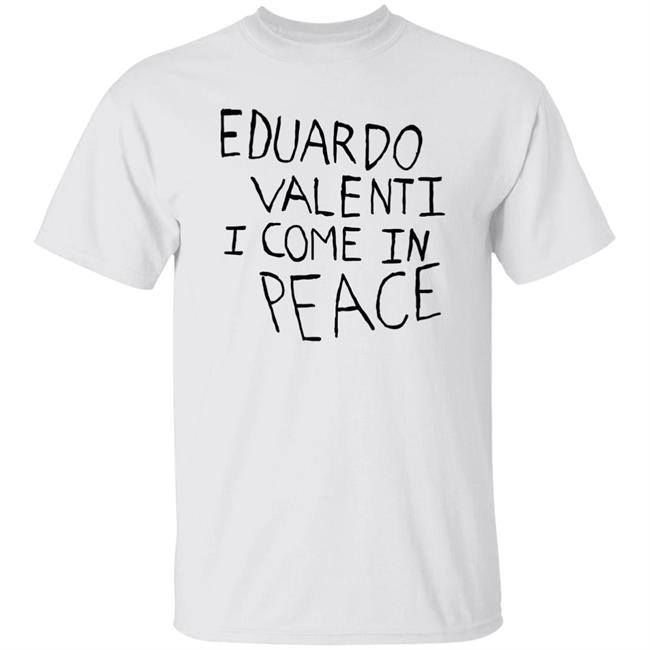 Eduardo Valenti I Come In Peace Shirt Michael Guerin