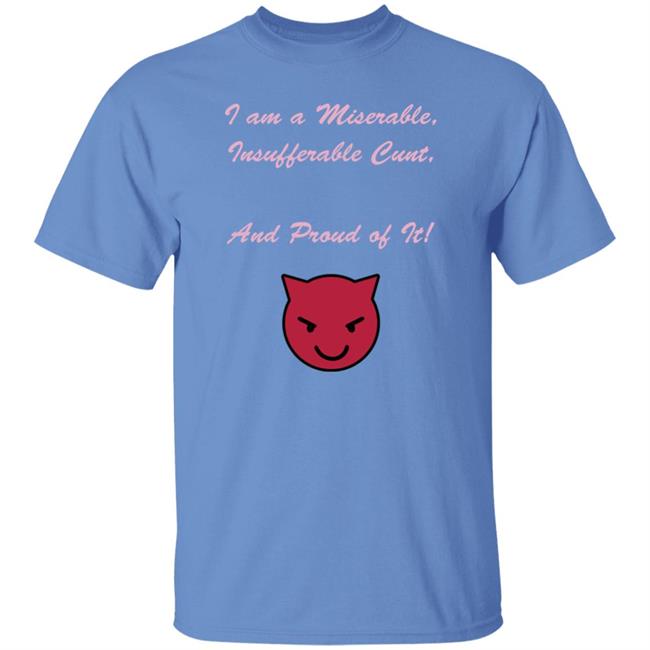 Kiki Andersen I Am A Miserable Insufferable Cunt And Proud Of It Shirt Hoodie Sweatshirt Kiki Andersen I Am A Miserable Insufferable Cunt And Proud Of It Shirt Hoodie Sweatshirt