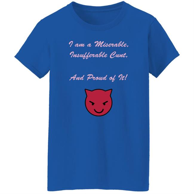 Kiki Andersen I Am A Miserable Insufferable Cunt And Proud Of It Shirt Hoodie Sweatshirt Kiki Andersen I Am A Miserable Insufferable Cunt And Proud Of It Shirt Hoodie Sweatshirt