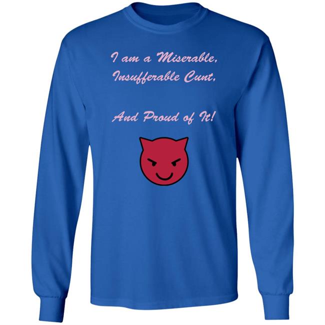 Kiki Andersen I Am A Miserable Insufferable Cunt And Proud Of It Shirt Hoodie Sweatshirt Kiki Andersen I Am A Miserable Insufferable Cunt And Proud Of It Shirt Hoodie Sweatshirt