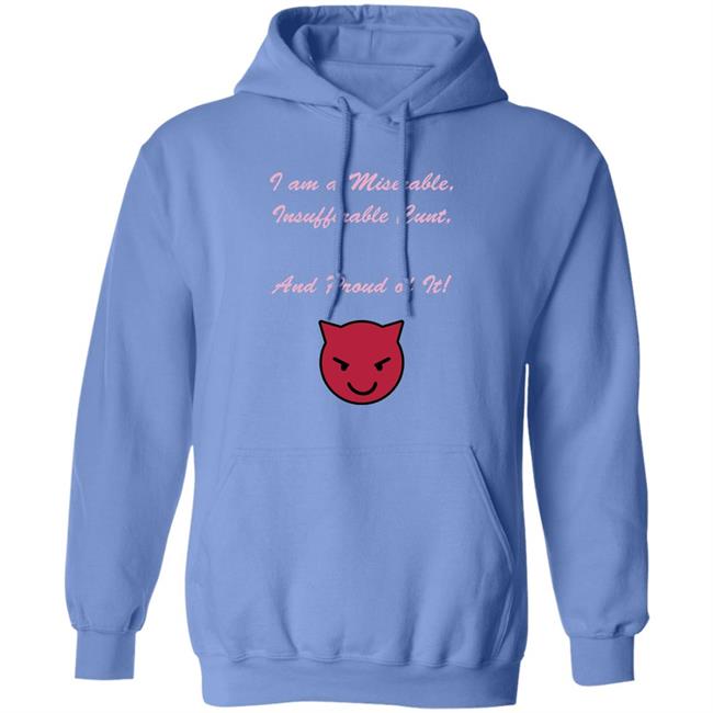 Kiki Andersen I Am A Miserable Insufferable Cunt And Proud Of It Shirt Hoodie Sweatshirt Kiki Andersen I Am A Miserable Insufferable Cunt And Proud Of It Shirt Hoodie Sweatshirt