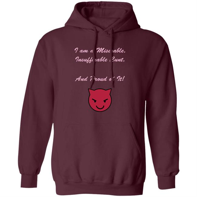 Kiki Andersen I Am A Miserable Insufferable Cunt And Proud Of It Shirt Hoodie Sweatshirt Kiki Andersen I Am A Miserable Insufferable Cunt And Proud Of It Shirt Hoodie Sweatshirt