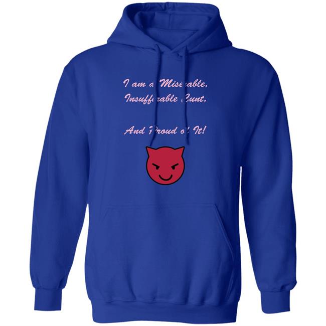 Kiki Andersen I Am A Miserable Insufferable Cunt And Proud Of It Shirt Hoodie Sweatshirt Kiki Andersen I Am A Miserable Insufferable Cunt And Proud Of It Shirt Hoodie Sweatshirt
