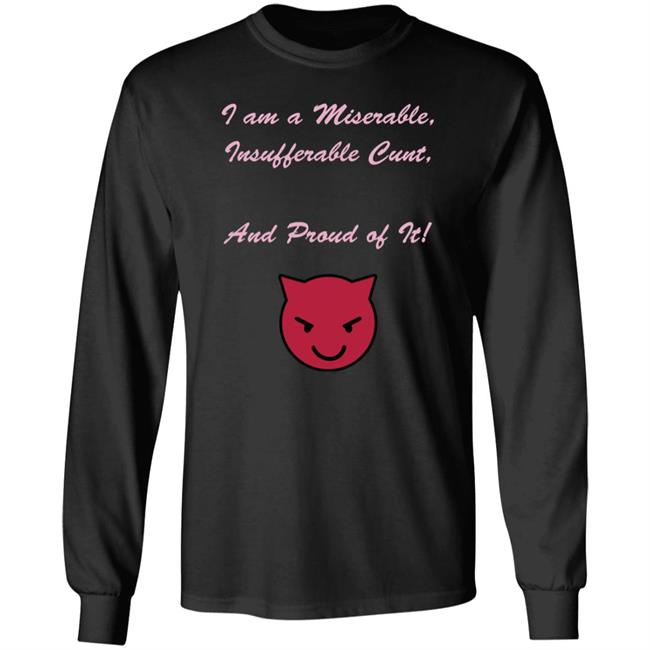 Kiki Andersen I Am A Miserable Insufferable Cunt And Proud Of It Shirt Hoodie Sweatshirt Kiki Andersen I Am A Miserable Insufferable Cunt And Proud Of It Shirt Hoodie Sweatshirt