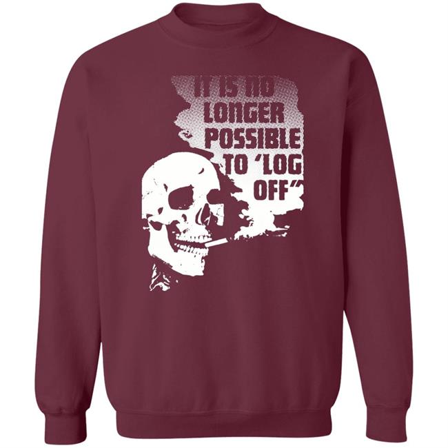 It Is No Longer Possible To Log Off Shirt Da Share Zone Store It Is No Longer Possible To Log Off Shirt Da Share Zone Store
