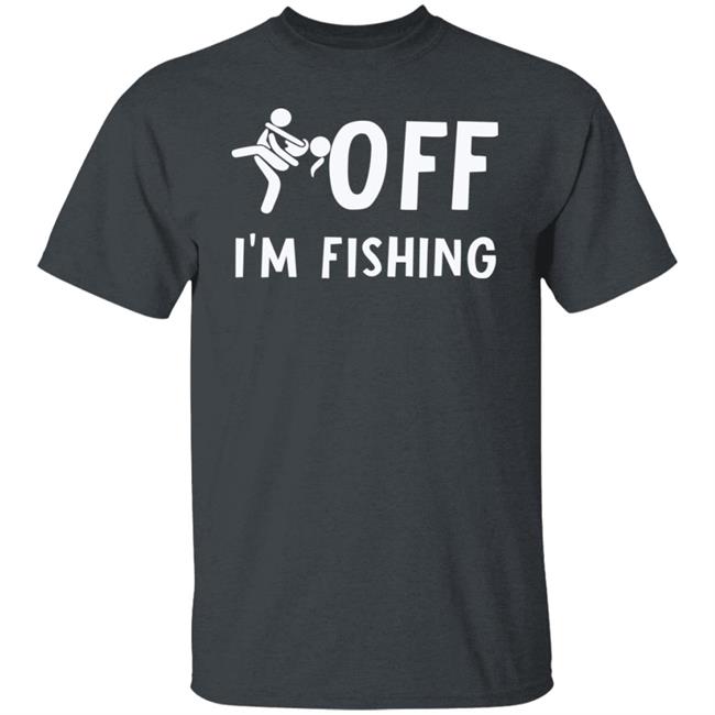 Sex Off I'm Fishing Shirt Hoodie Sweatshirt Sex Off I'm Fishing Shirt Hoodie Sweatshirt