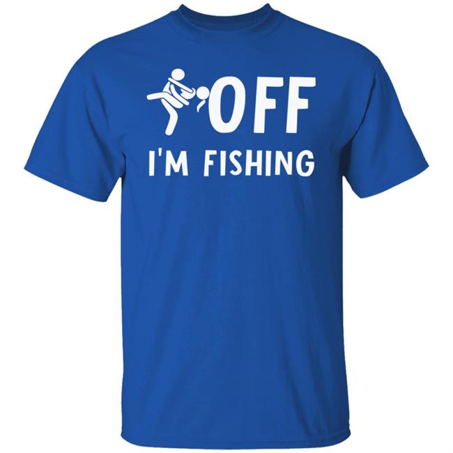 Sex Off I'm Fishing Shirt Hoodie Sweatshirt Sex Off I'm Fishing Shirt Hoodie Sweatshirt